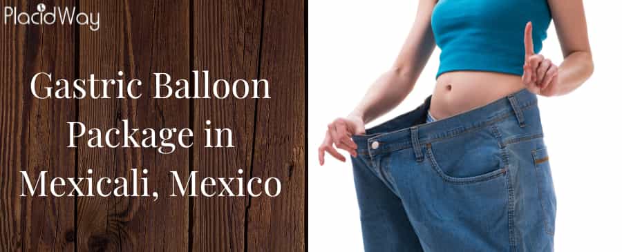 Gastric Balloon Package in Mexicali, Mexico