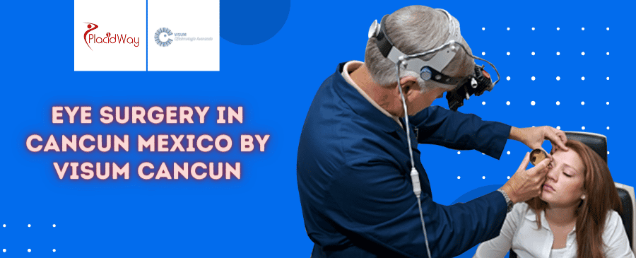 Eye Surgery in Cancun Mexico by Visum Cancun