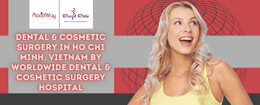 Dental Treatment in Ho Chi Minh Vietnam by Worldwide Dental & Cosmetic Surgery Hospital