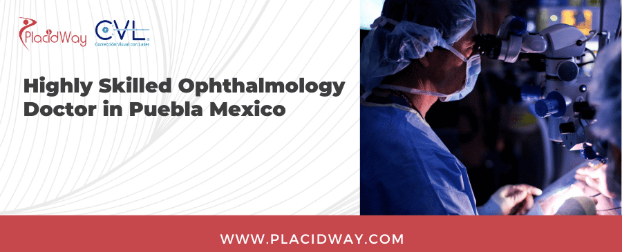 Laser Eye Surgeon in Puebla Mexico