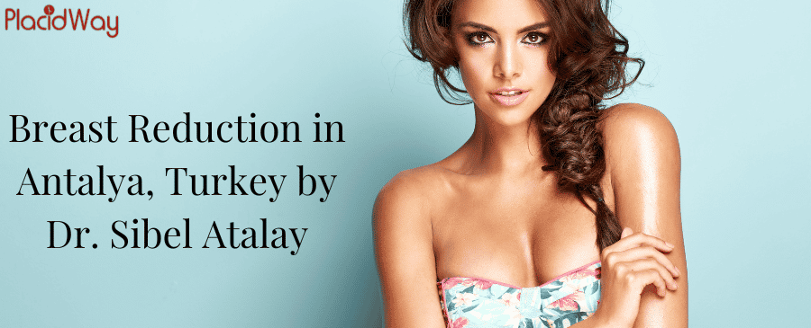 Breast Reduction in Antalya, Turkey