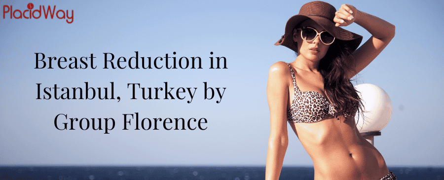 Breast Reduction in Istanbul, Turkey