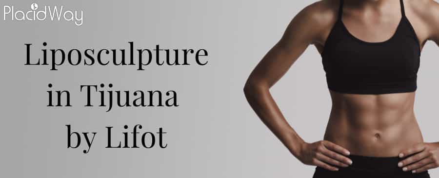 Liposculpture in Tijuana by Lifot