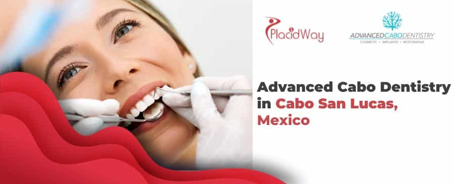 Advanced Cabo Dentistry in Cabo San Lucas,  Mexico