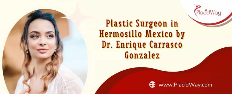Dr. Enrique Carrasco - Plastic Surgery in Hermosillo Mexico