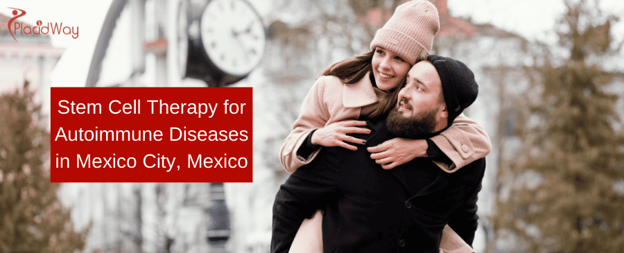Stem Cell Therapy for Autoimmune Diseases in Mexico City, Mexico