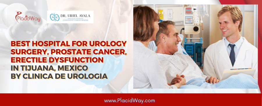 Best Hospital for Urology Surgery, Prostate Cancer, Erectile Dysfunction in Tijuana, Mexico
