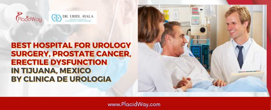 El mejor hospital para cirugía de urología, cáncer de próstata y disfunción eréctil en Tijuana, México