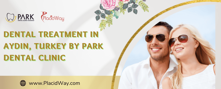 Dental Treatment in Aydin, Turkey by Park Dental Clinic