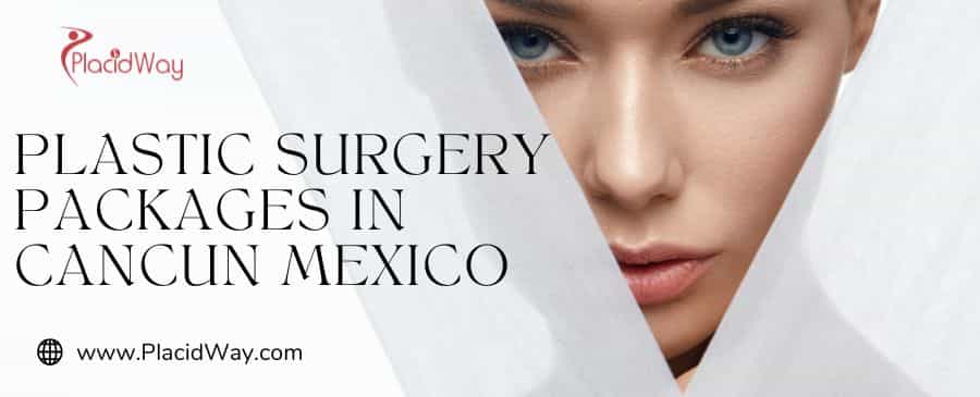 All-Inclusive Plastic Surgery Packages in Cancun Mexico