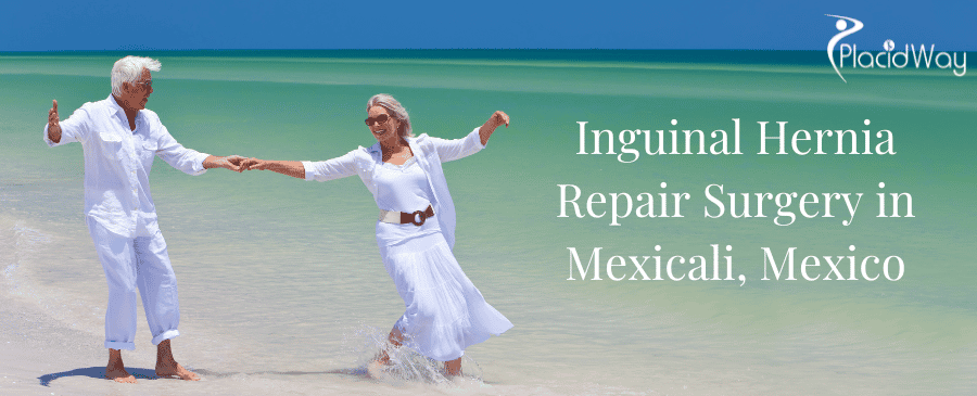 Inguinal Hernia Repair Surgery in Mexicali, Mexico