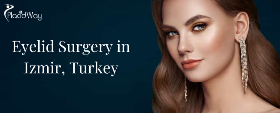 Eyelid Surgery in Izmir, Turkey