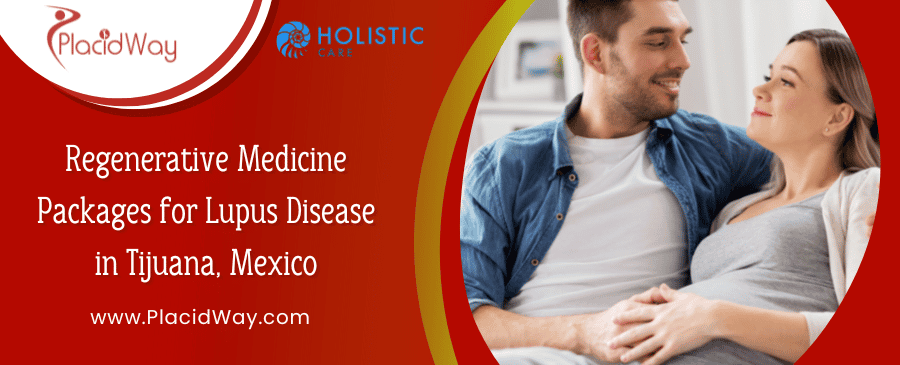 Regenerative Medicine Packages for Lupus Disease in Tijuana, Mexico