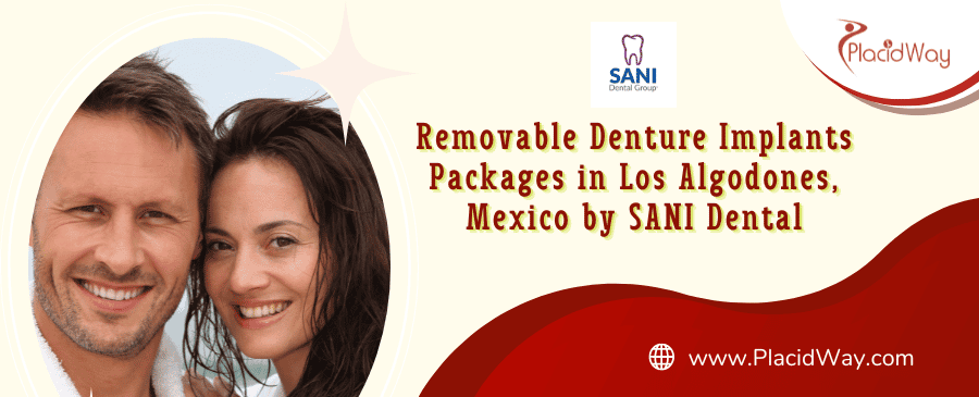 Removable Denture Implants Packages in Los Algodones, Mexico