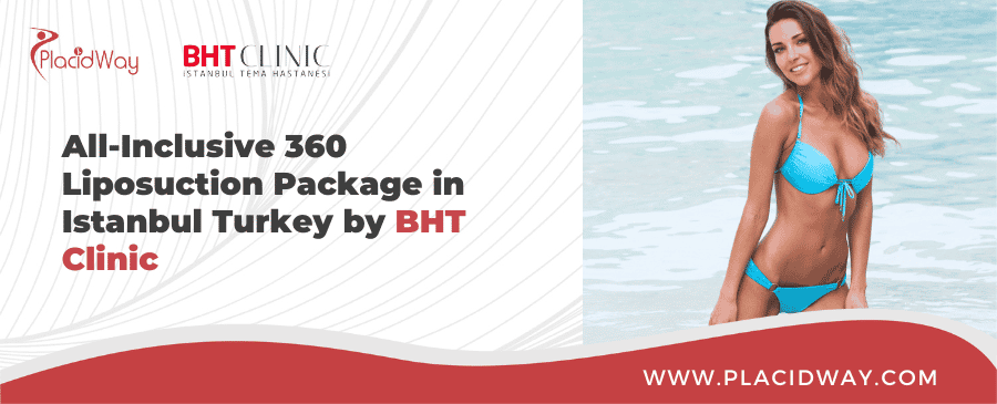 All-Inclusive 360 Liposuction Package in Istanbul Turkey by BHT Clinic 