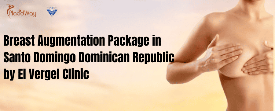 Breast Augmentation Package in Santo Domingo Dominican Republic by El Vergel Clinic