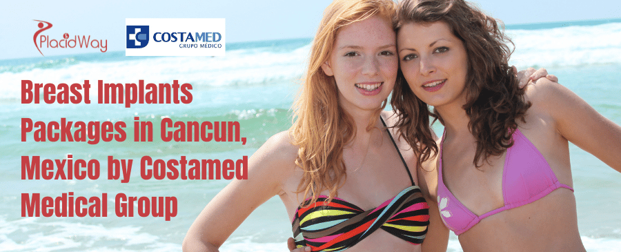 Breast Implants Packages in Cancun, Mexico by Costamed
