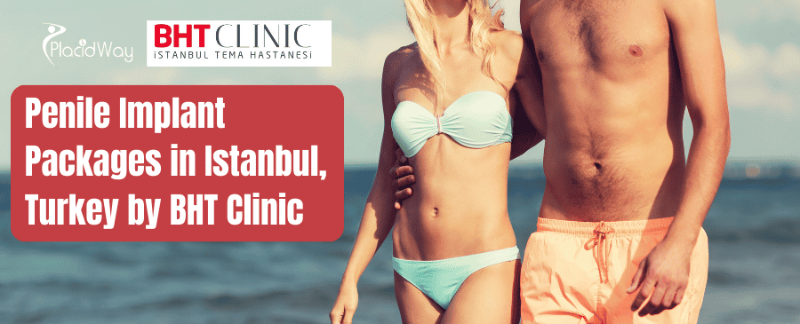 Penile Implant Packages in Istanbul, Turkey by BHT Clinic