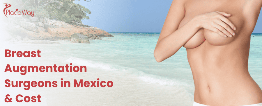 Best Breast Augmentation Surgeons in Mexico & Cost