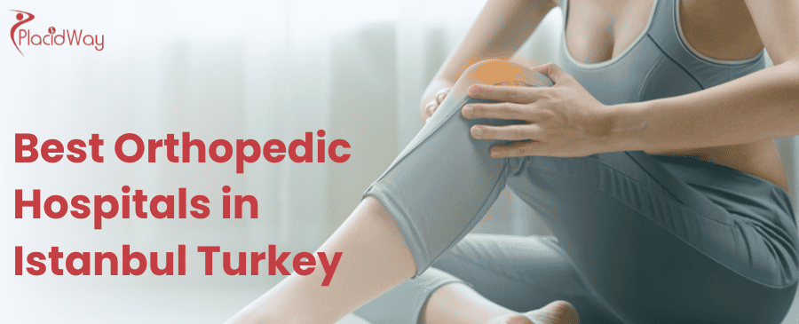 Best Orthopedic Hospitals in Istanbul Turkey