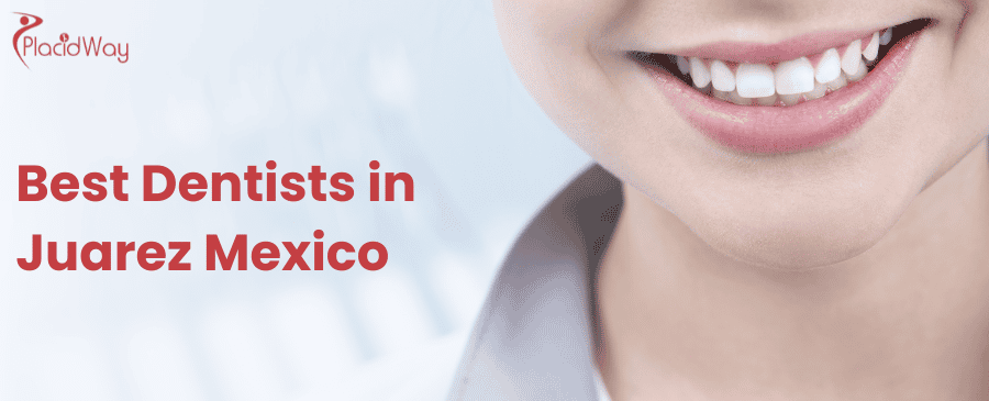 10 Best Dentists in Juarez Mexico