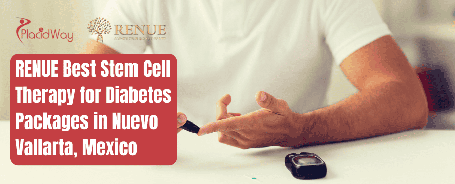 RENUE Best Stem Cell Therapy for Diabetes Packages in Nuevo Vallarta, Mexico