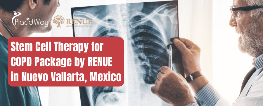 Stem Cell Therapy for COPD Package by RENUE in Nuevo Vallarta, Mexico