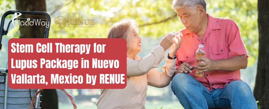 Stem Cell Therapy for Lupus Package in Nuevo Vallarta, Mexico by RENUE