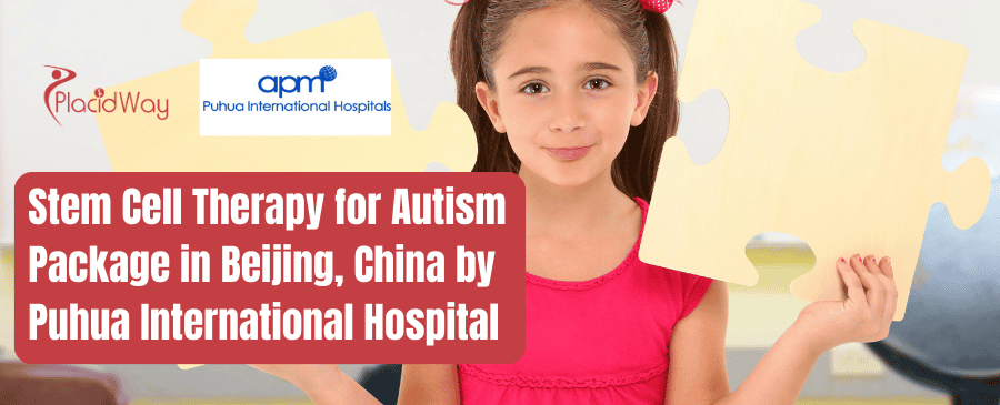 Stem Cell Therapy for Autism Package in Beijing, China by Puhua International Hospital