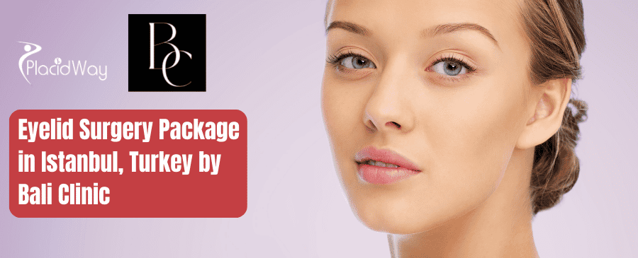 Eyelid Surgery Package in Istanbul, Turkey by Bali Clinic