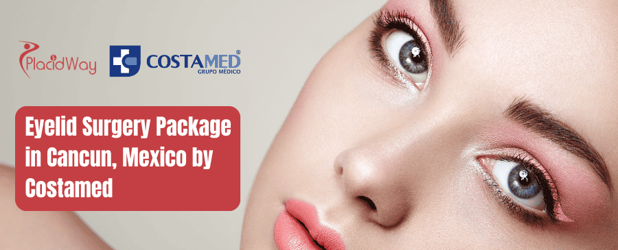 Eyelid Surgery Package in Cancun, Mexico by Costamed