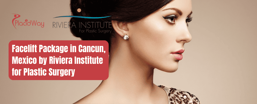 Facelift Package in Cancun, Mexico by Riviera Institute for Plastic Surgery