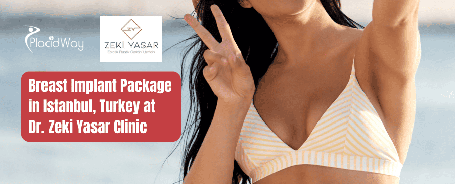 Breast Implant Package in Istanbul, Turkey at Dr. Zeki Yasar Clinic