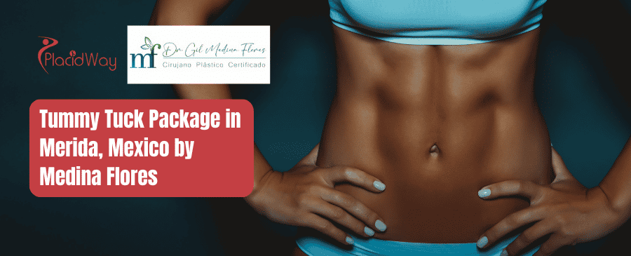 Tummy Tuck Package in Merida, Mexico by Medina Flores