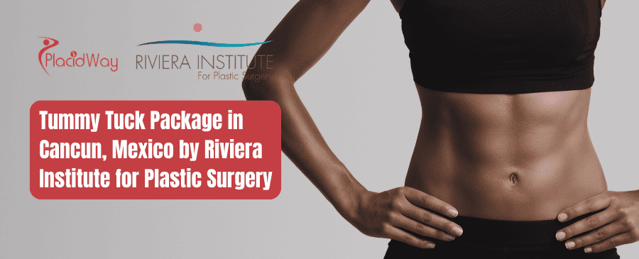 Tummy Tuck Package in Cancun, Mexico by Riviera Institute for Plastic Surgery