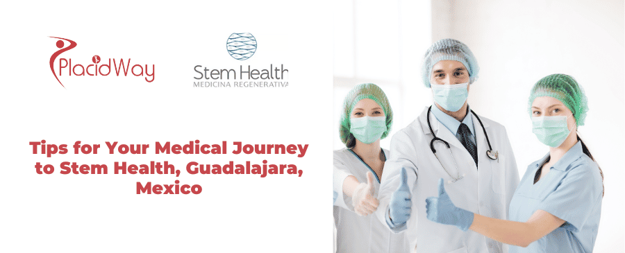 Tips for Your Medical Journey to Stem Health, Guadalajara, Mexico