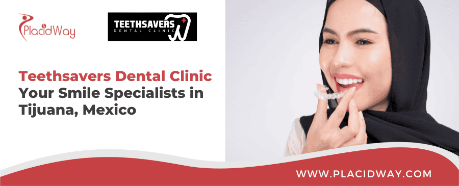 Teethsavers Dental Clinic Your Smile Specialists in Tijuana, Mexico