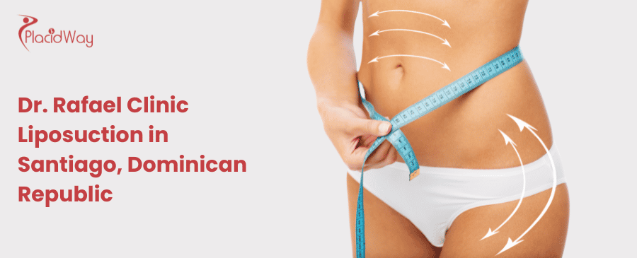 Dr. Rafael Clinic Liposuction in Santiago, Dominican Republic