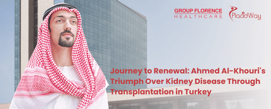 Journey To Renewal Ahmed Triumph Over Kidney Disease Through Transplantation In Turkey