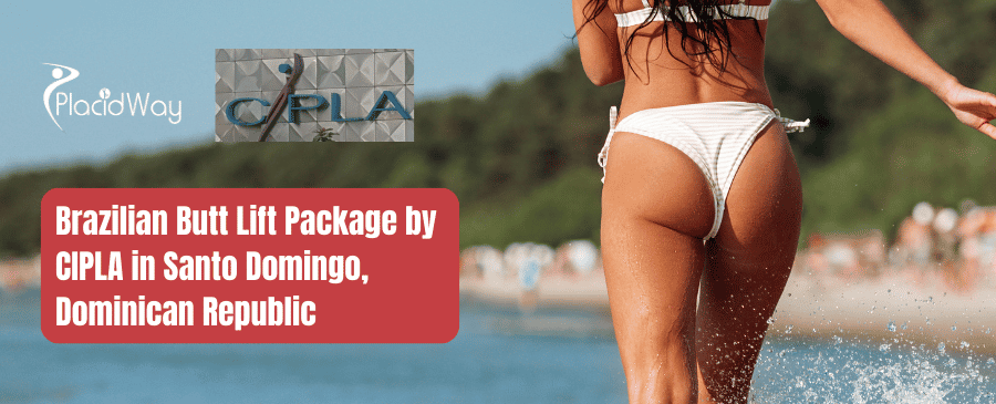 Brazilian Butt Lift Package by CIPLA in Santo Domingo, Dominican Republic