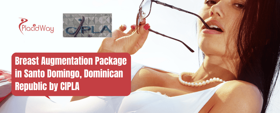 Breast Augmentation Package in Santo Domingo, Dominican Republic by CIPLA