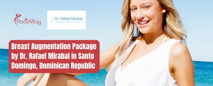 Breast Augmentation Package by Dr. Rafael Mirabal in Santo Domingo, Dominican Republic