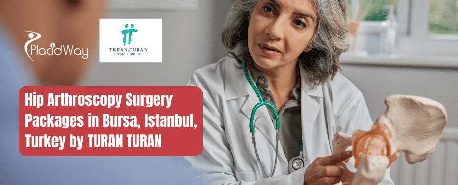 Hip Arthroscopy Surgery Packages in Bursa, Istanbul, Turkey by TURAN TURAN
