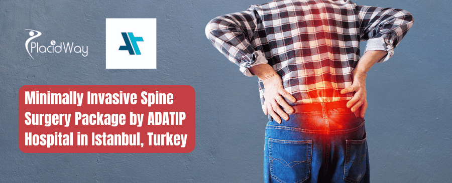 Minimally Invasive Spine Surgery Package by ADATIP Hospital in Istanbul, Turkey