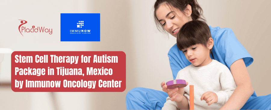 Stem Cell Therapy for Autism Package in Tijuana, Mexico by Immunow Oncology Center
