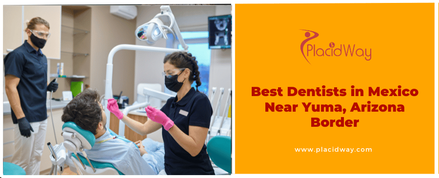 Best Dentists in Mexico Near Yuma, Arizona Border