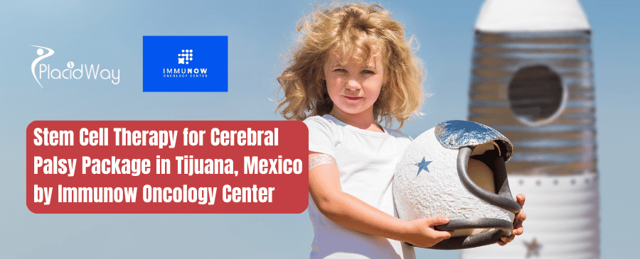 Stem Cell Therapy for Cerebral Palsy Package in Tijuana, Mexico by Immunow Oncology Center