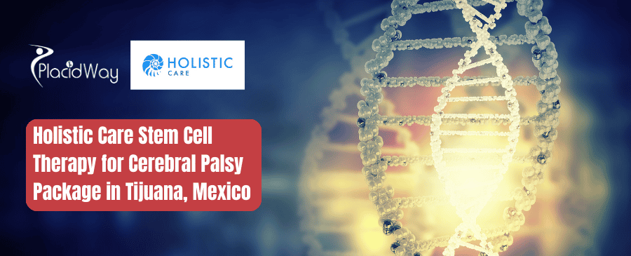 Holistic Care Stem Cell Therapy for Cerebral Palsy Package in Tijuana, Mexico
