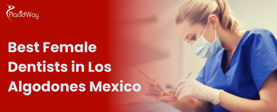 Female Dentists in Algodones Mexico