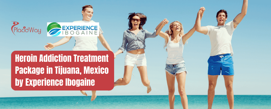 Heroin Addiction Treatment Package in Tijuana, Mexico by Experience Ibogaine